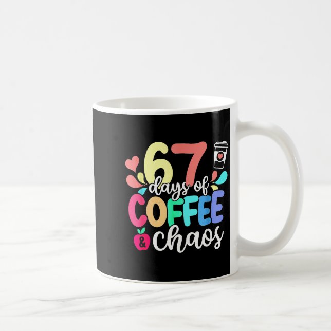 67 Days Of Coffee &amp; Chaos Happy 67th Day Schoo Coffee Mug (Right)