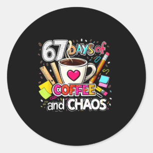 67 Days Of Coffee And Chaos Colorful Design  Classic Round Sticker