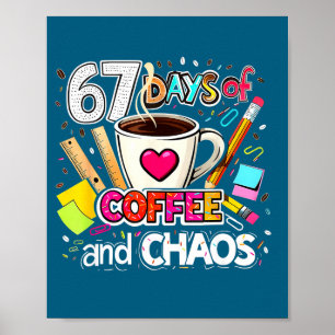 67 Days Of Coffee And Chaos Colorful Design Poster
