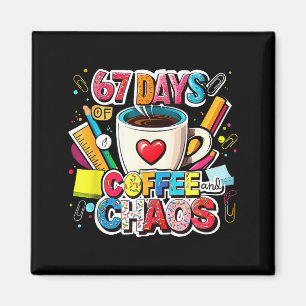 67 Days Of Coffee And Chaos Colorful Meme Design Magnet