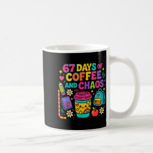 67 Days Of Coffee And Chaos Funny Quote  Coffee Mug
