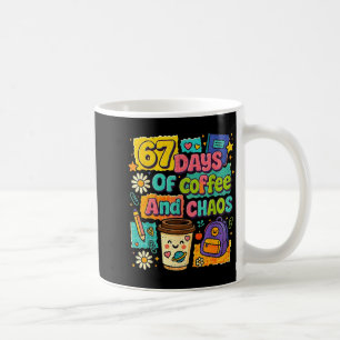 67 Days Of Coffee And Chaos Funny Quote  Coffee Mug
