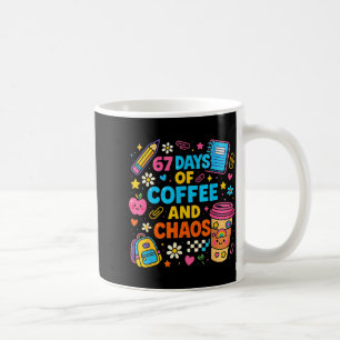 67 Days Of Coffee And Chaos Funny Quote  Coffee Mug
