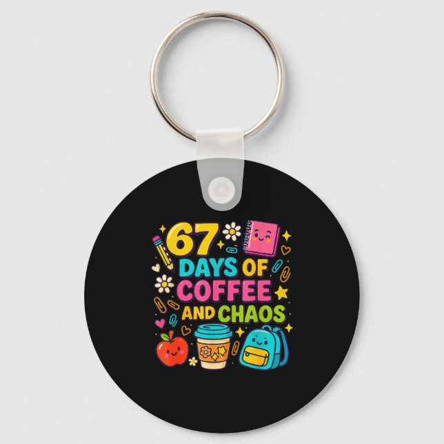 67 Days Of Coffee And Chaos Funny Quote  Key Ring (Front)