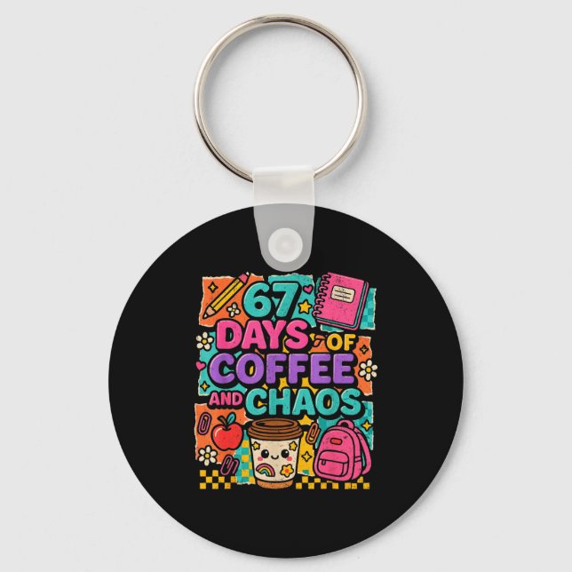 67 Days Of Coffee And Chaos Funny Quote  Key Ring (Front)