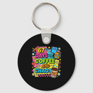 67 Days Of Coffee And Chaos Funny Quote  Key Ring
