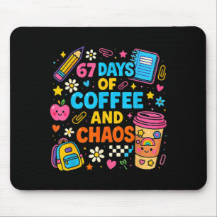 67 Days Of Coffee And Chaos Funny Quote  Mouse Pad