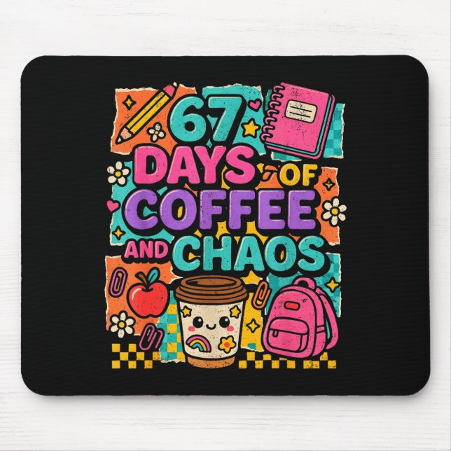67 Days Of Coffee And Chaos Funny Quote  Mouse Pad (Front)