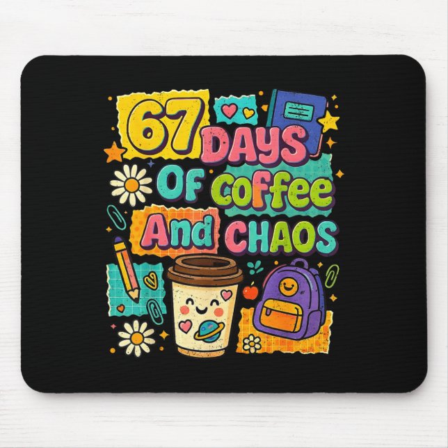 67 Days Of Coffee And Chaos Funny Quote  Mouse Pad (Front)