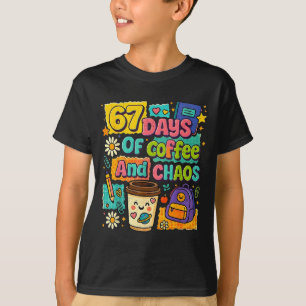67 Days Of Coffee And Chaos Funny Quote  T-Shirt