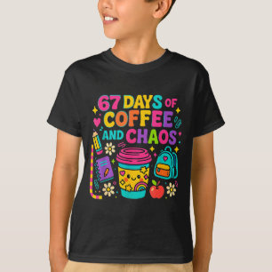 67 Days Of Coffee And Chaos Funny Quote  T-Shirt