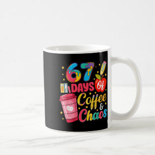 67 Days Of Coffee And Chaos Funny Teacher Student Coffee Mug