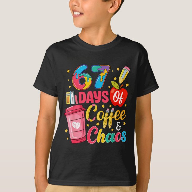 67 Days Of Coffee And Chaos Funny Teacher Student  T-Shirt (Front)