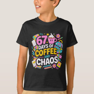 67 Days Of Coffee Chaos Teacher Life Funny School  T-Shirt