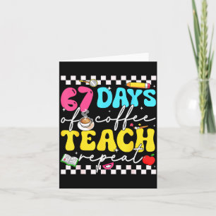 67 Days Of Coffee Teach Repeat Funny Six Seven Mem Card