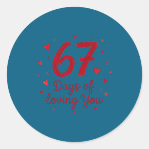 67 Days Of Loving You Funny Couple Valentine  Classic Round Sticker