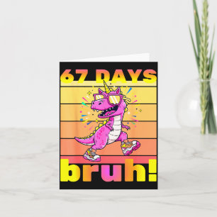 67 Days Of School Bruh Funny Kids Girls Dinosaur U Card