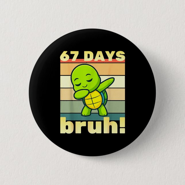 67 Days Of School Bruh Funny Meme Boys Kids Dabbin 6 Cm Round Badge (Front)