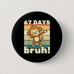 67 Days Of School Bruh Funny Meme Boys Kids Dabbin 6 Cm Round Badge