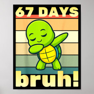 67 Days Of School Bruh Funny Meme Boys Kids Dabbin Poster