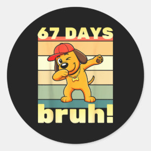 67 Days Of School Bruh Funny Meme Teachers Kids Da Classic Round Sticker