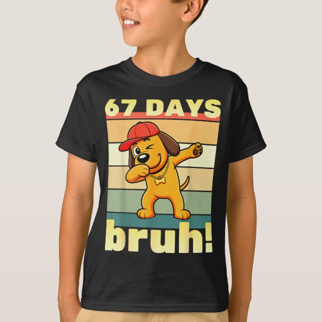67 Days Of School Bruh Funny Meme Teachers Kids Da T-Shirt (Front)