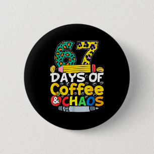 67 Days Of School Coffee Chao Six Seven 6 7 Meme T 6 Cm Round Badge