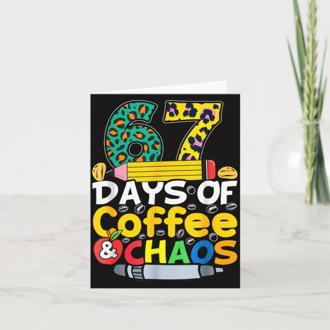 67 Days Of School Coffee Chao Six Seven 6 7 Meme T Card (Front)