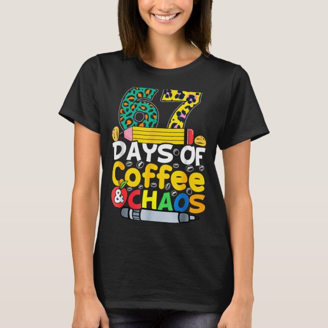 67 Days Of School Coffee Chao Six Seven 6 7 Meme T T-Shirt (Front)