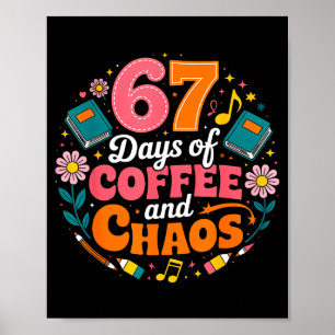 67 Days Of School Coffee Lover 67th Day Of School Poster