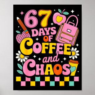 67 Days Of School Coffee Lover 67th Day Of School  Poster