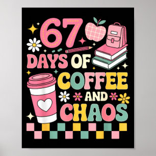 67 Days Of School Coffee Lover 67th Day Of School Poster
