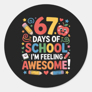67 Days Of School Feeling Awesome Meme 100th Day O Classic Round Sticker