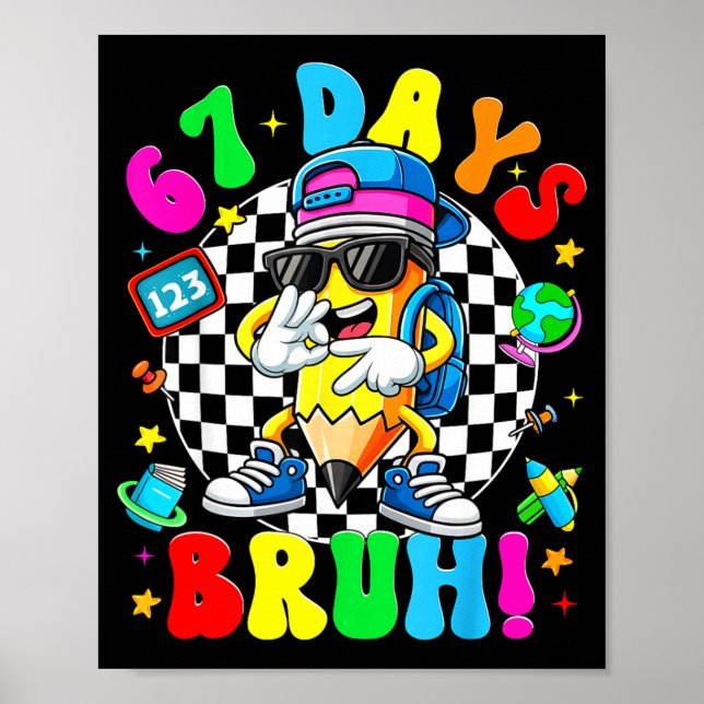 67 Days Of School Funny 67 Days Bruh Dabbing Teach Poster (Front)
