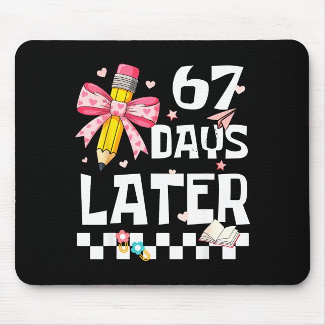 67 Days Of School Funny 67 Days Later Student Teac Mouse Pad (Front)