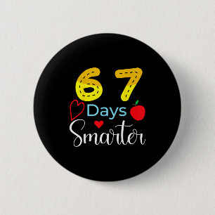 67 Days Of School Funny 67 Days Smarter Student Te 6 Cm Round Badge