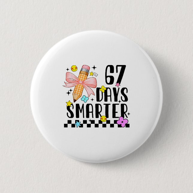 67 Days Of School Funny 67 Days Smarter Student Te 6 Cm Round Badge (Front)