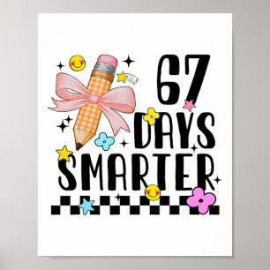 67 Days Of School Funny 67 Days Smarter Student Te Poster