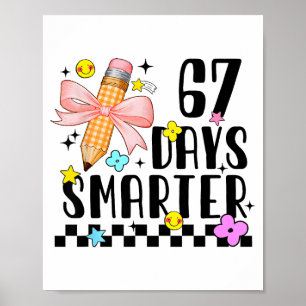 67 Days Of School Funny 67 Days Smarter Student Te Poster