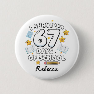 67 Days of School Funny Custom Name 6 Cm Round Badge