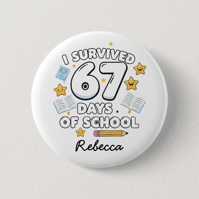 67 Days of School Funny Custom Name 6 Cm Round Badge (Front)