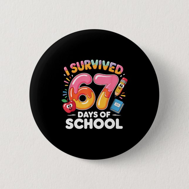 67 Days Of School I Survived Six Seven Days Funny  6 Cm Round Badge (Front)