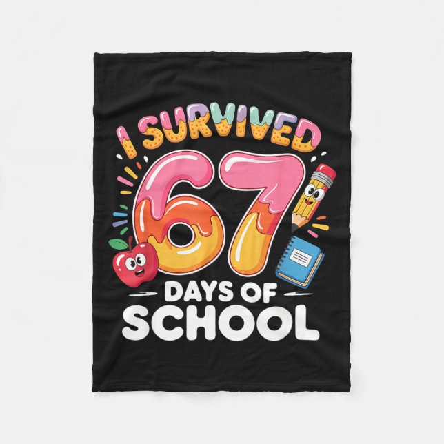 67 Days Of School I Survived Six Seven Days Funny  Fleece Blanket (Front)