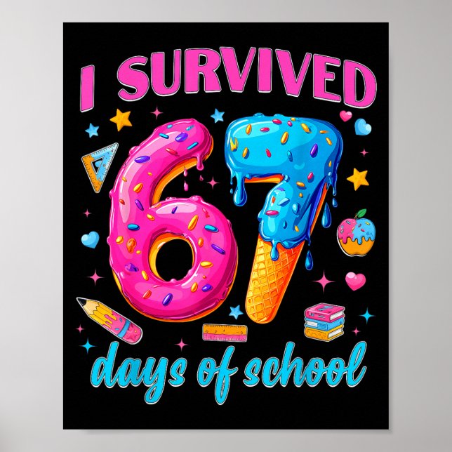67 Days Of School I Survived Teachers Students 100 Poster (Front)