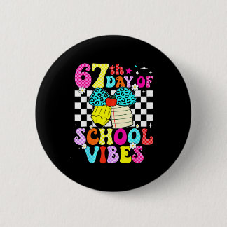 67 Days Of School Meme 100th Day Of School Vibes S 6 Cm Round Badge
