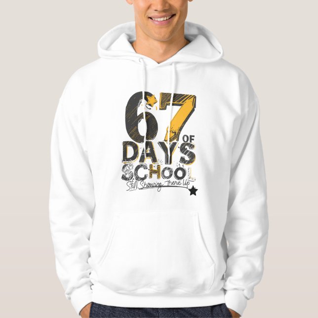 67 Days of School – Still Showing There Up  Hoodie (Front)