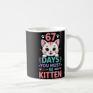 67 Days Of School You Must Be Kitten Cat 67th Day  Coffee Mug
