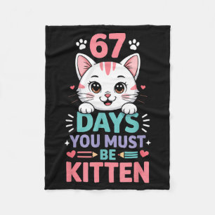 67 Days Of School You Must Be Kitten Cat 67th Day  Fleece Blanket