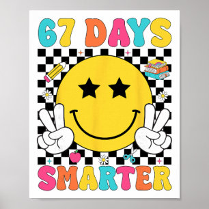 67 Days Smarter 67 Meme 6 7 Numbers Six Seven Teac Poster