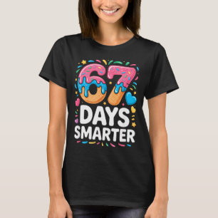 67 Days Smarter Drip Kids Teachers 67 Meme Humor F T-Shirt
